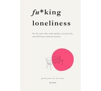 fu*king loneliness: a quiet book for those who scream inside