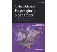 Fu per gioco o forse per amore. Love stories. Quando i campioni giocano con i sentimenti