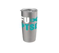Fu PTSD Shirt - Consapevolezza del disturbo post traumatico da stress Bicchiere termico in acciaio inox doppia parete
