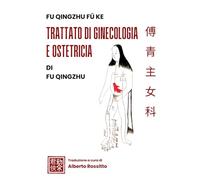 Fù Qīngzhǔ: Trattato di ginecologia e ostetricia di Fù Qīngzhǔ