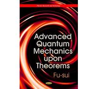 Fu-sui Liu Advanced Quantum Mechanics Upon Theorems (Copertina rigida)