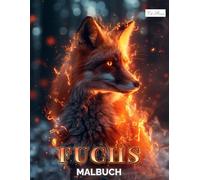Fuchs Malbuch: 60 Ausmalbilder von Füchsen für kreative Momente - geeignet für Jugendliche und Erwachsene