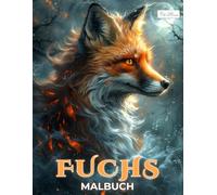Fuchs Malbuch: 60 Illustrationen von Füchsen in unterschiedlichen Szenen zum Ausmalen für Jugendliche und Erwachsene