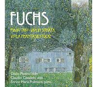 Fuchs: Piano Trio, Violin Sonata, Viola PhantasiestÃƒ¼cke by Giulio Plotino