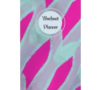 Fuchsia & Aqua Cover: Workout Planner - Wellness & Habit Tracker for Exercise, Cardio, Physical Activity, Strength Training, Daily Nutrition and Hydration, 120 pages, Size 6"x 9".
