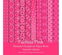 Fuchsia Pink Patterned Scrapbook Paper Book: Geometric Watercolor Patterns For Scrapbooking, Junk Journaling And Paper Craft Projects