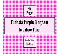 Fuchsia Purple Gingham Scrapbook Paper: Craft Paper, ideal for Scrapbooking, Collage, Origami, Mixed-Media, Junk Journals, Card Making, Decoupage