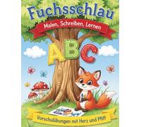 Fuchsschlau - Malen, Schreiben, Lernen: Vorschulübungen mit Herz und Pfiff - spielerisch die ersten Buchstaben entdecken!
