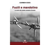 Fucili e mandolino. La storia del soldato semplice Carmelo