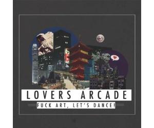 Fuck Art, Lets Dance - Lovers Arcade