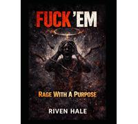 Fuck 'Em: Rage With A Purpose