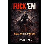 Fuck 'Em: Rage With A Purpose