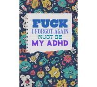 Fuck, I Forgot Again - ADHD: Notebook for ADHD People Who Try Their Best