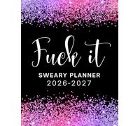 Fuck It 2026-2027 Sweary Monthly Planner: Large Two year Calendar, Organizer With Swear Word Affirmation, Inspirational Cuss Word | Funny Gifts For Tired-Ass Women