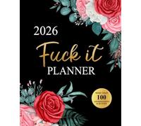 Fuck It Planner 2026: Funny Weekly and Monthly Organizer with Sweary Affirmations, Inspirational Quotations, and Motivational Humor
