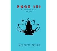 Fuck It!: Regaining Your Power