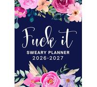 Fuck It Sweary Monthly Planner 2026-2027: Large Two year Calendar, Organizer With Swear Word Affirmation, Inspirational Cuss Word | Funny Gifts For Tired-Ass Women