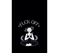 Fuck Off I'm Meditating - 150 Lined Pages | Sarcastic Humor & Unique Style: Fun notebook present for girls