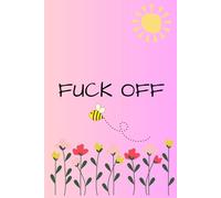 Fuck Off Notebook: A sweary and cheeky journal notebook for gifts, family, and friends