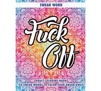 FUCK OFF: Swear Word Adult Coloring Book: Moron: 50 Swear Words To Color Your Anger Away