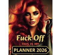Fuck Off, This is My Planner for 2026.: For brave and ambitious women.