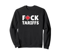 Fuck Tariffs Canada Non In Vendita Canadian Pride US Politics Felpa