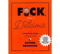 Fuck, that's delicious: An Annotated Guide to Eating Well