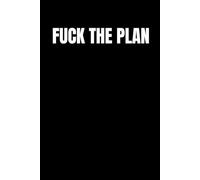 Fuck The Plan: A Funny Lined Journal for Rebels, Slackers & Free Spirits