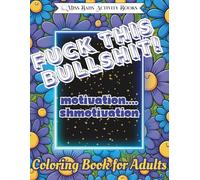 Fuck this Bullshit! Motivation Shmotivation Coloring Book for Adults: Motivational and Inspirational Relaxing Swear Words Coloring Book for Adults | ... Gifts for Vacations, Holidays, and Free Time