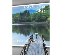 Fuck This Shit: It's all on you