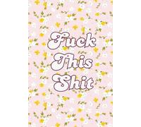 Fuck This Shit Lined/Ruled Journal, Diary, Notebook, etc. 100 Page, 6x9 - writing, journaling for reflection, intention, self-care. For work, business, school or personal.
