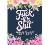 Fuck This Shit Sweary Monthly Planner 2026-2027: Large Two year Calendar, Organizer With Swear Word Affirmation, Inspirational Cuss Words | Funny Gifts For Tired-Ass Women