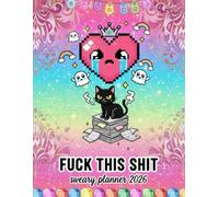 Fuck This Shit Sweary Planner 2026: Y2K Weekly Monthly 12 Months Calendar & Organizer with Cursing, Cuss and Swear Words