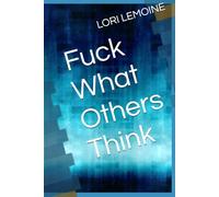 Fuck What Others Think