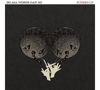 Fucked Up - Do All Words Can Do