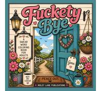 Fuckety Bye: A Swear Word Coloring Book for Adults