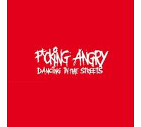 FUCKING ANGRY - DANCING IN THE STREETS