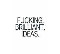 Fucking Brilliant Ideas: A Minimalist Lined Notebook for Big Thinking, Bold Planning, Creative Brainstorms, and Unfiltered Notes (120 Pages, 6x9).