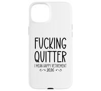 Fucking Quitter I Mean Happy Retirement Sign Im Retired 2026 Custodia per iPhone 15 Plus