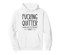 Fucking Quitter I Mean Happy Retirement Sign Im Retired 2026 Felpa con Cappuccio