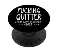 Fucking Quitter I Mean Happy Retirement Sign Im Retired 2026 PopSockets PopGrip Adesivo