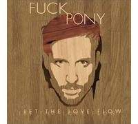 Fuckpony - Let The Love Flow