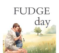 FUDGE day: A day to celebrate Fathers, Uncles, Donors, Grandpas, and Everyone else we love.