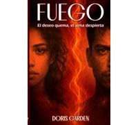 Fuego: El deseo quema, el alma despierta.