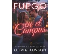 Fuego en el Campus: Una colección de romances universitarios con seis relatos sobre amores de verano y segundas oportunidades