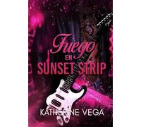 Fuego en Sunset Strip: un enemies to lovers rockero