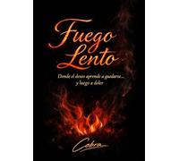 Fuego lento: Donde el deseo aprende a quedarse… y luego a doler