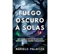 Fuego Oscuro a Solas: una Novela Gótica de Fantasía Romántica de Horror Paranormal