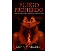 FUEGO PROHIBIDO: El deseo hecho culto…nadie puede apagar el fuego