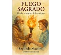 Fuego sagrado: El valor educativo de la tradición